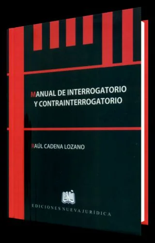 MANUAL DE INTERROGATORIO Y CONTRAINTERROGATORIO 