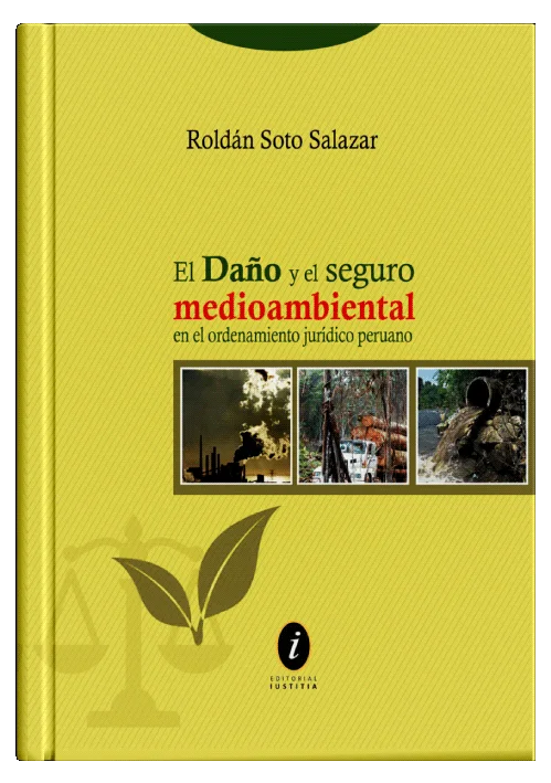 EL DAÑO Y EL SEGURO MEDIOAMBIENTAL EN EL ORDENAMIENTO JURÍDICO PERUANO