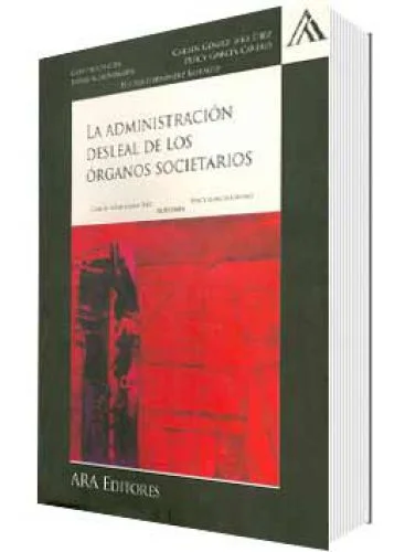 LA ADMINISTRACIÓN DESLEAL DE LOS ÓRGANOS SOCIETARIOS
