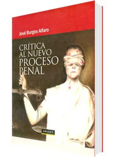 CRÍTICA AL NUEVO PROCESO PENAL..
