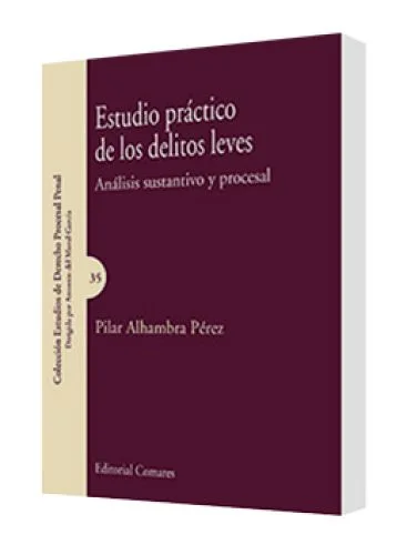 ESTUDIO PRÁCTICO DE LOS DELITOS LEVES (Análisis sustantivo y procesal)