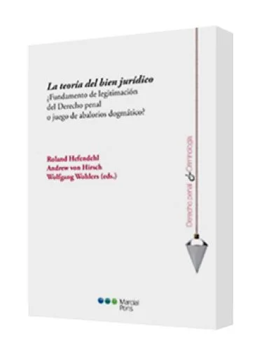 LA TEORÍA DEL BIEN JURÍDICO ¿Fundamento de legitimación penal o juego de abalorios dogmático?