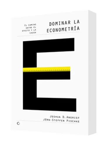 DOMINAR LA ECONOMETRÍA (El camino entre el efecto y la causa)