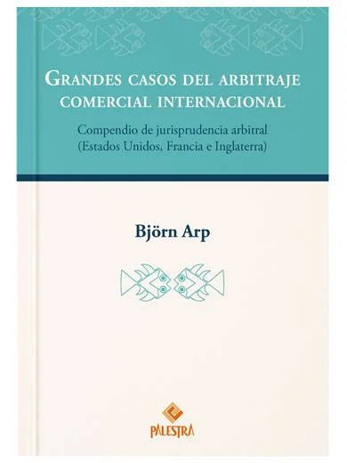 GRANDES CASOS DEL ARBITRAJE COMERCIAL INTERNACIONAL
