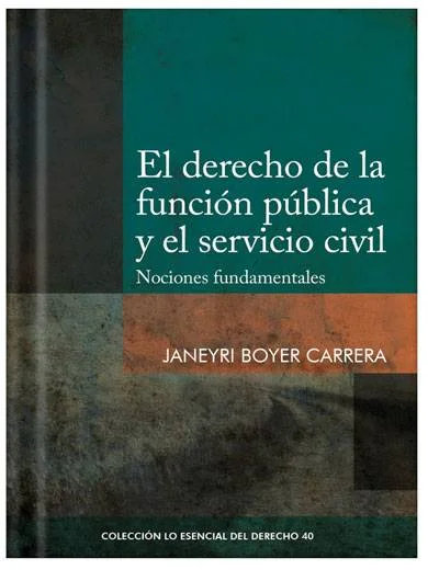 EL DERECHO DE LA FUNCIÓN PÚBLICA Y EL SERVICIO CIVIL NOCIONES FUNDAMENTALES - Tomo 40 Lo esencial del derecho