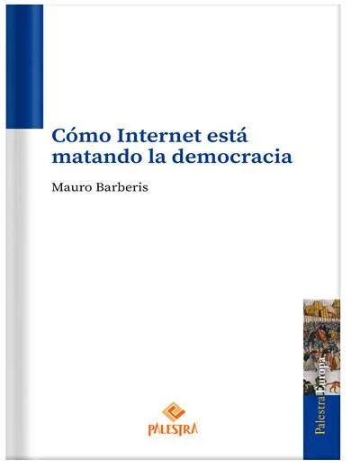 CÓMO INTERNET ESTÁ MATANDO LA DEMOCRACIA
