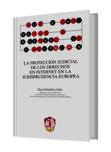 LA PROTECCIÓN JUDICIAL DE LOS DERECHOS EN INTERNET EN LA JURISPRUDENCIA EUROPEA