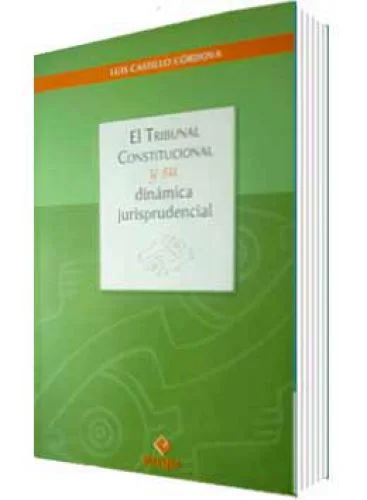 EL TRIBUNAL CONSTITUCIONAL Y SU DINÁMICA JURISPRUDENCIAL