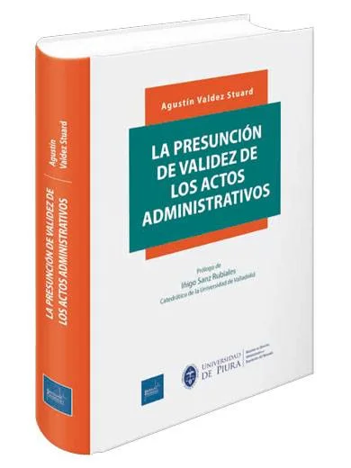 LA PRESUNCIÓN DE VALIDEZ DE LOS ACTOS ADMINISTRATIVOS
