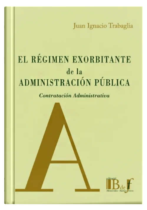 EL RÉGIMEN EXORBITANTE DE LA ADMINISTRACIÓN PÚBLICA