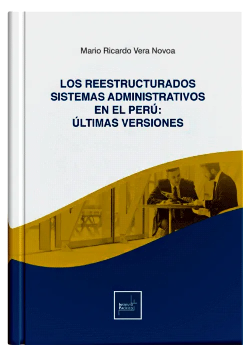 LOS REESTRUCTURADOS SISTEMAS ADMINISTRATIVOS EN EL PERÚ: ÚLTIMAS VERSIONES 
