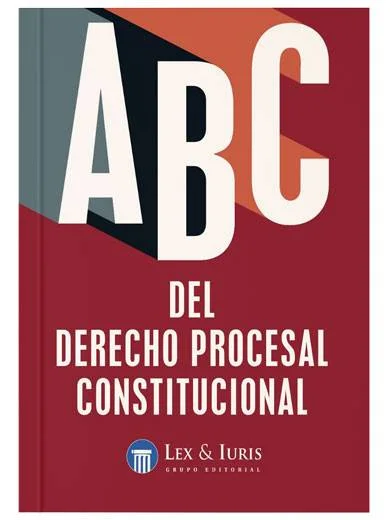 ABC DEL DERECHO PROCESAL CONSTITUCIONAL..