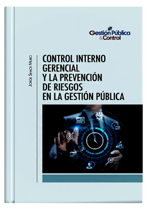 CONTROL INTERNO GERENCIAL Y LA PREVENCIÓN DE RIESGOS EN LA GESTIÓN PÚBLICA