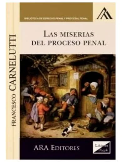 LAS MISERIAS DEL PROCESO PENAL