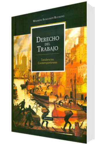 DERECHO DEL TRABAJO - Tendencias contemporáneas