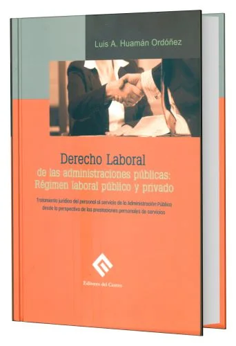Derecho Laboral de las Administraciones Públicas: Régimen Laboral Público y Privado