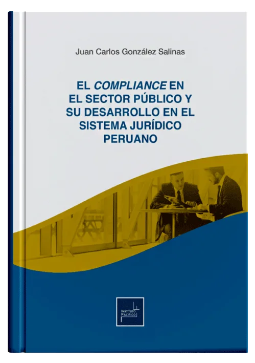 EL COMPLIANCE EN EL SECTOR PÚBLICO Y SU DESARROLLO EN EL SISTEMA JURÍDICO PERUANO