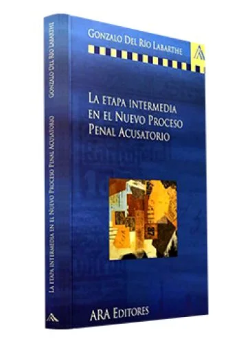 La Etapa Intermedia  en el Nuevo Proceso Penal Acusatorio