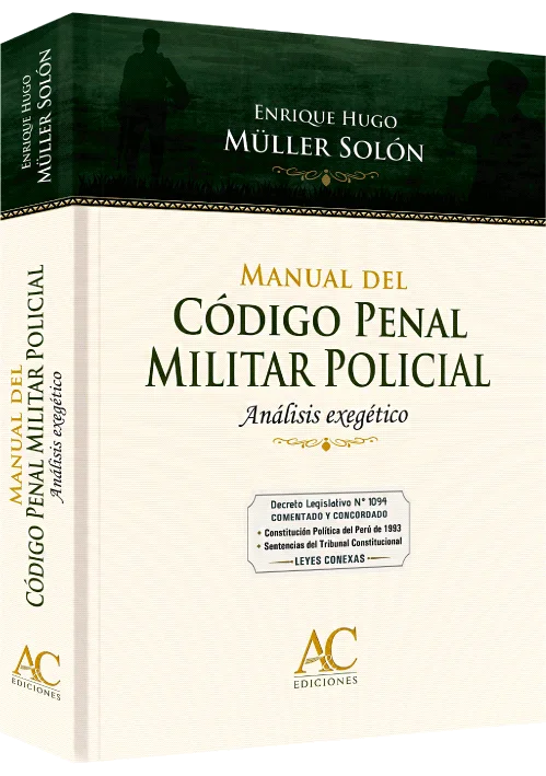 MANUAL DEL CÓDIGO PENAL MILITAR POLICIAL - Análisis exegético. + DVD
