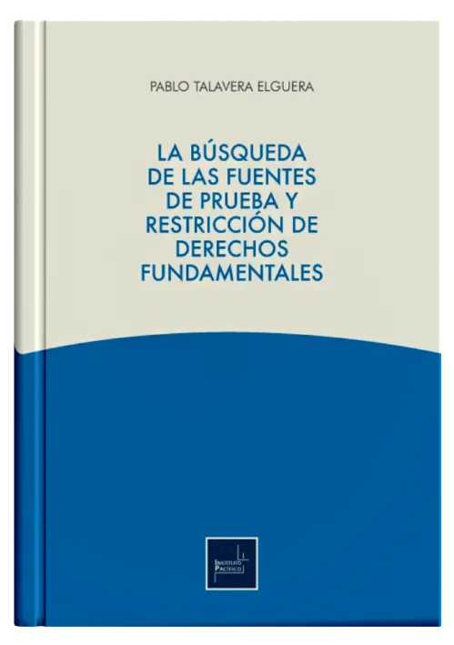 LA BÚSQUEDA DE LAS FUENTES DE PRUEBA Y RESTRICCIÓN DE DERECHOS FUNDAMENTALES