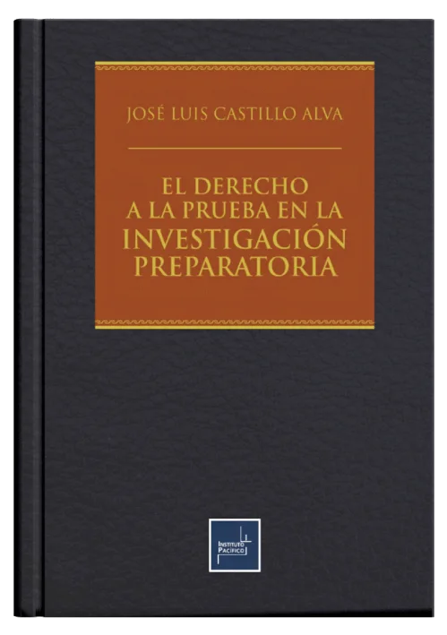 EL DERECHO A LA PRUEBA EN LA INVESTIGACIÓN PREPARATORIA