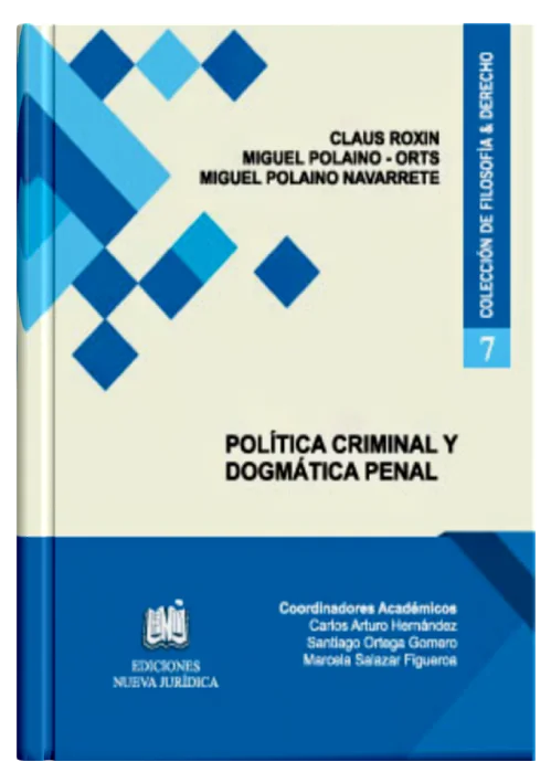 POLÍTICA CRIMINAL Y DOGMÁTICA PENAL (Tomo 7)