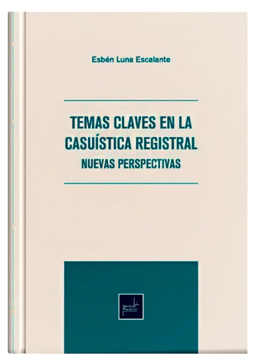 TEMAS CLAVES EN LA CASUÍSTICA REGISTRAL NUEVAS PERSPECTIVAS