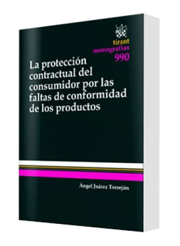 LA PROTECCIÓN CONTRACTUAL DEL CONSUMIDOR POR LAS FALTAS DE CONFORMIDAD DE LOS PRODUCTOS