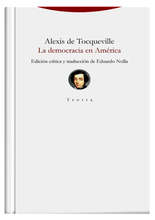 LA DEMOCRACIA EN AMÉRICA - Edición crítica y traducción de Eduardo Nolla.