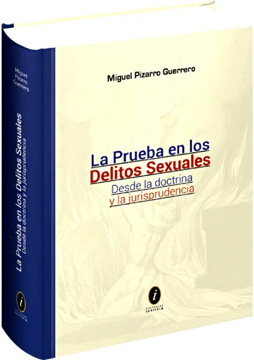LA PRUEBA EN LOS DELITOS SEXUALES. Desde la Doctrina y la Jurisprudencia