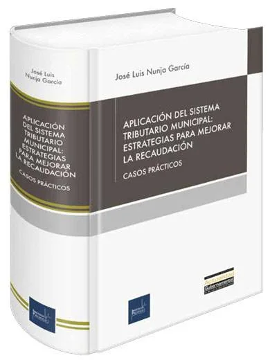 APLICACIÓN DEL SISTEMA TRIBUTARIO MUNICIPAL: ESTRATEGIAS PARA MEJORAR LA RECAUDACIÓN. CASOS PRÁCTICOS
