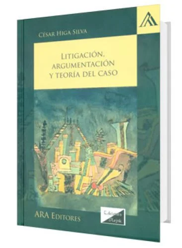 Litigación Argumentación y Teoría del Caso