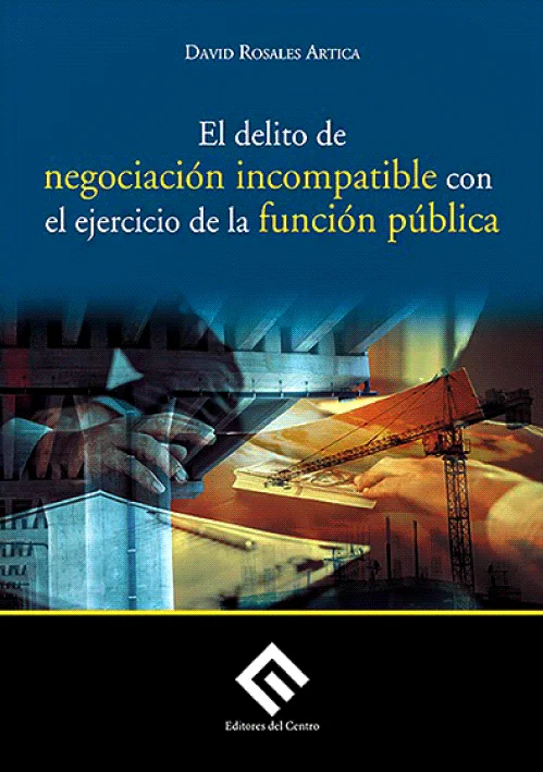 EL DELITO DE NEGOCIACIÓN INCOMPATIBLE CON EL EJERCICIO DE LA FUNCIÓN PÚBLICA.