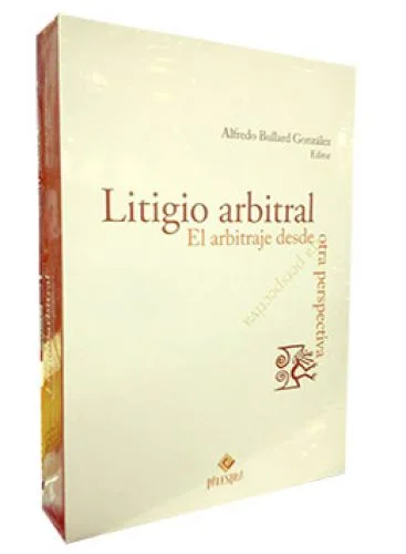 LITIGIO ARBITRAL. El arbitraje desde otra perspectiva