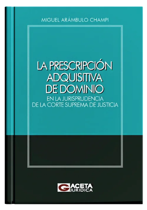 LA PRESCRIPCIÓN ADQUISITIVA DE DOMINIO - En la jurisprudencia de la Corte Suprema.