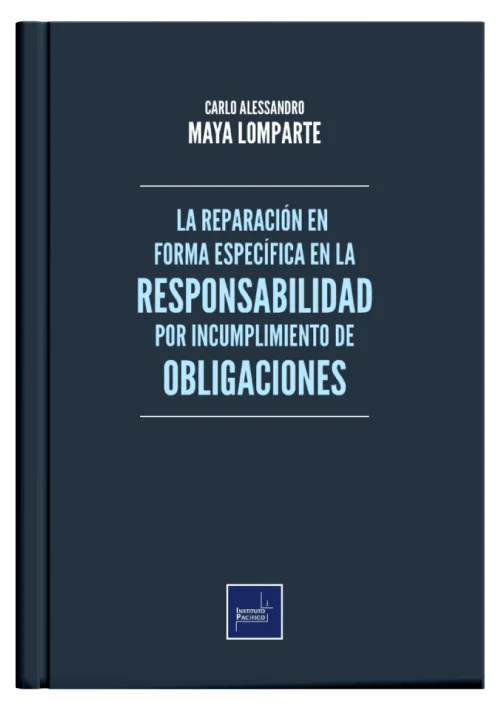 LA REPARACIÓN EN FORMA ESPECÍFICA EN LA RESPONSABILIDAD POR INCUMPLIMIENTO DE OBLIGACIONES