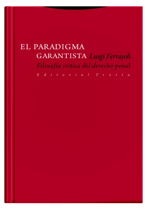 EL PARADIGMA GARANTISTA - Filosofía crítica del derecho penal.