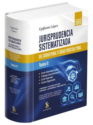 JURISPRUDENCIA SISTEMATIZADA DEL CÓDIGO PROCESAL PENAL - TOMO II