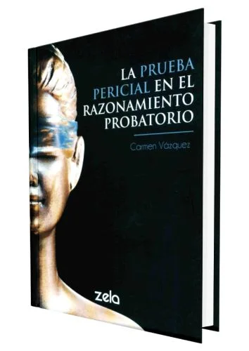 LA PRUEBA PERICIAL EN EL RAZONAMIENTO PROBATORIO