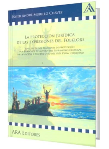LA PROTECCIÓN JURÍDICA DE LAS EXPRESIONES DEL FOLKLORE
