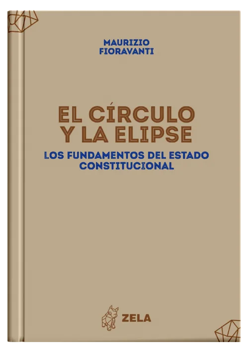 EL CÍRCULO Y LA ELIPSE Los fundamentos del Estado constitucional