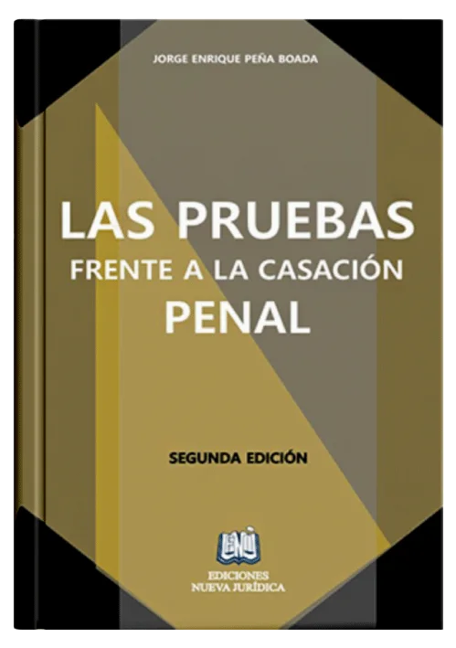 LAS PRUEBAS FRENTE A LA CASACIÓN PENAL..