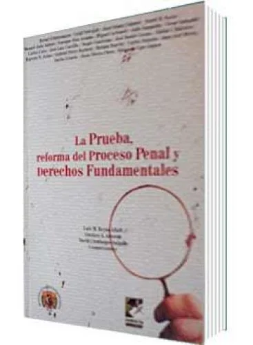 LA PRUEBA, REFORMA DEL PROCESO PENAL Y DERECHOS FUNDAMENTALES