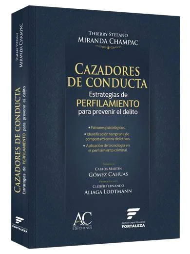 CAZADORES DE CONDUCTA. Estrategias de perfilamiento para prevenir el delito