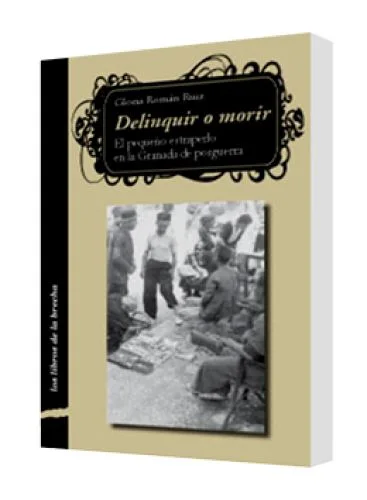 DELINQUIR O MORIR (El pequeño estraperlo en la Granada de posguerra)
