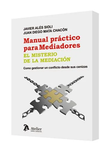 MANUAL PRÁCTICO PARA MEDIADORES. EL MISTERIO DE LA MEDIACIÓN