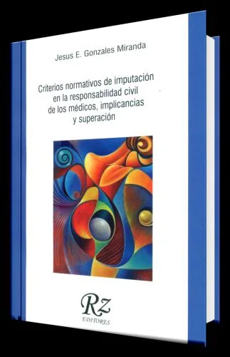 CRITERIOS NORMATIVOS DE IMPUTACIÓN EN LA RESPONSABILIDAD CIVIL DE LOS MÉDICOS, IMPLICANCIAS Y SUPERACIÓN