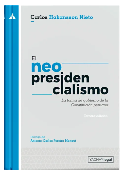 EL NEOPRESIDENCIALISMO - La forma de gobierno de la Constitución peruana