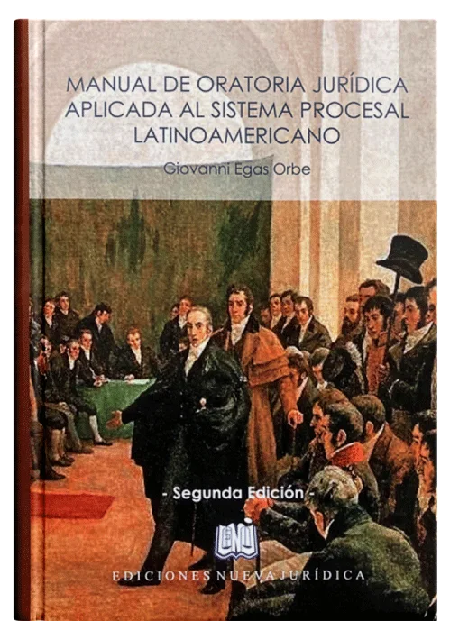 MANUAL DE ORATORIA JURÍDICA APLICADA AL SISTEMA PROCESAL LATINOAMERICANO