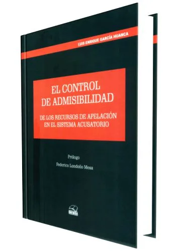 EL CONTROL DE ADMISIBILIDAD - De los Recursos de Apelacion en el Sistema Acusatorio